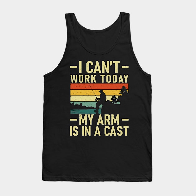 I Can't Work Today My Arm Is In a Cast Funny Fishing Crew Tank Top by Mitsue Kersting